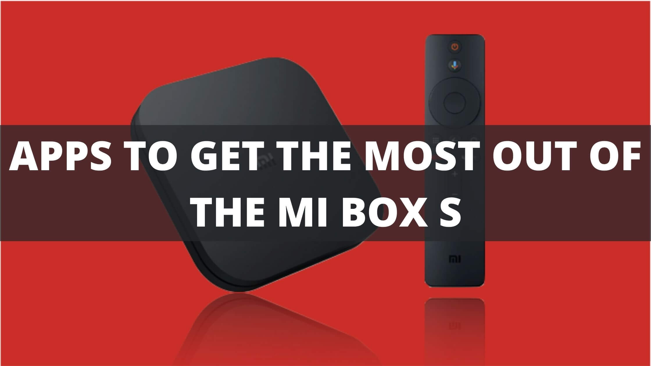 Top Xiaomi Mi Box S Apps you should install - Dignited