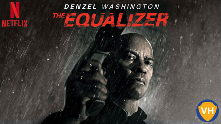 Watch The Equalizer on Netflix From Anywhere in the World