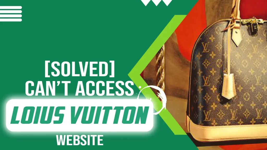  Solved  Can t Access Loius Vuitton Website   VPN Helpers - 84
